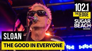 Sloan - The Good in Everyone (Live at the Edge)
