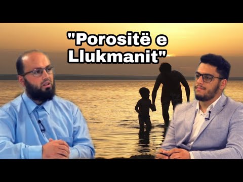Dobi nga porositë e Llukmanit të urtë - Hoxhë Valdet Gashi