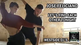 JOSE FELICIANO - LET&#39;S FIND EACH OTHER TONIGHT 💟 WESTSiDE DJ&#39;S