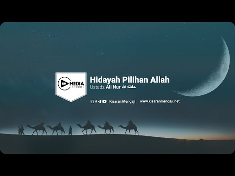 Hidayah Pilihan Allah - Ustadz Ali Nur, Lc