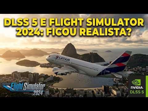 DLSS 5 e FLIGHT SIMULATOR 2024: Testando o desempenho e realismo