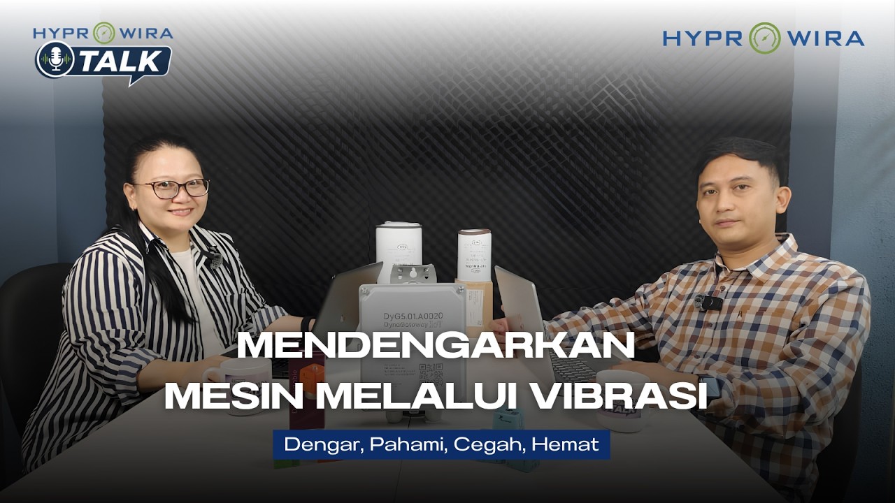 HYPROWIRA TALK:  Episode 8 ”Mendengarkan Mesin Melalui Vibrasi. Dengar, Pahami, Cegah, Hemat”