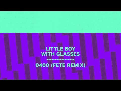 Little Boy With Glasses - 0400 (FETE Remix)