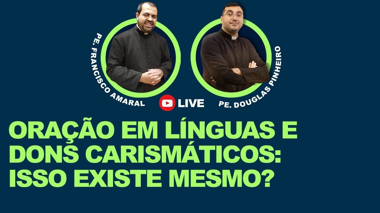 ORAÇÃO EM LÍNGUAS e DONS CARISMÁTICOS EXISTEM? - Pe. Douglas Pinheiro e Pe. Francisco Amaral