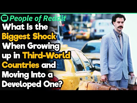What Is the Biggest Shock When Growing up in Third-World Countries and Moving Into a Developed One?
