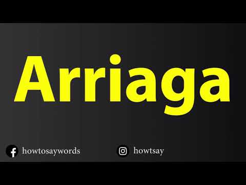 How To Pronounce Arriaga