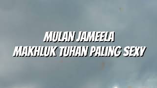 Download lagu Mulan Jameela - Makhluk Tuhan Paling Sexy (Lirik) mp3