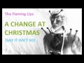 A Change at Christmas (say it isn't so) - The Flaming Lips