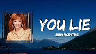 Reba McEntire - You Lie (Lyrics)