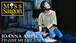 MISS SAIGON | Joanna Ampil | I&#39;d Give My Life For You