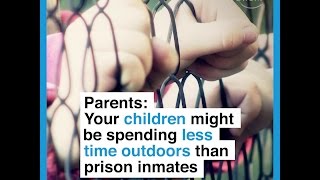Parents   Your children might be spending less time outdoors than prison inmates