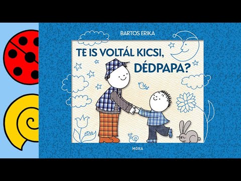 Bartos Erika: Te is voltál kicsi, Dédpapa?