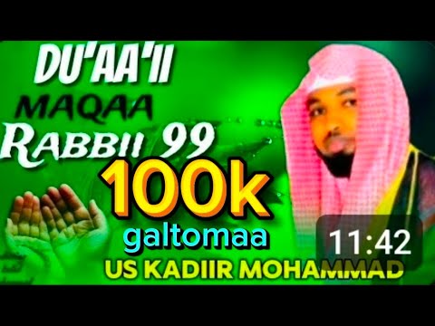 Du'aa'ii maqaalee Rabbii 99liin//US Kadiir mohammad