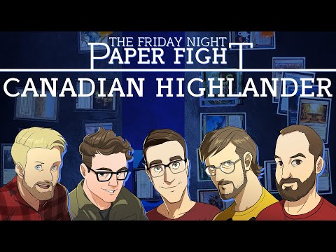 Canadian Highlander || Friday Night Paper Fight 2025-01-10