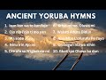 Ancient Yoruba Hymns Compilation