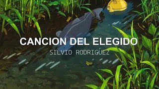 Canción Del Elegido - SILVIO RODRÍGUEZ