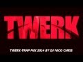 TWERK TRAP MIX 2014 BY DJ NICO CHRIS
