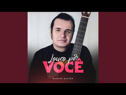 Louco Por Você - Marcos Galvão