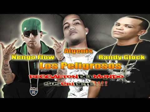 Los Peligrosos   Algenis Ft Ñengo Flow & Randy Glock