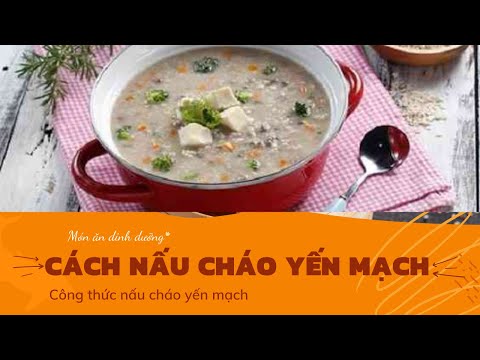 26. CÁCH NẤU CHÁO YẾN MẠCH THƠM NGON