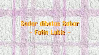 Download lagu Sadar diBatas Sabar - Fatin Shidqia mp3 Download lagu Sadar diBatas Sabar - Fatin Shidqia mp3
