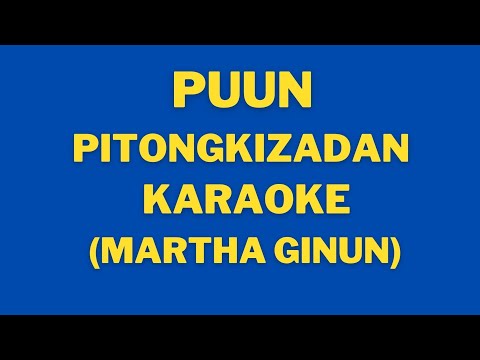 PUUN PITONGKIZADAN - MARTHA GINUN ( KARAOKE NO VOCAL )