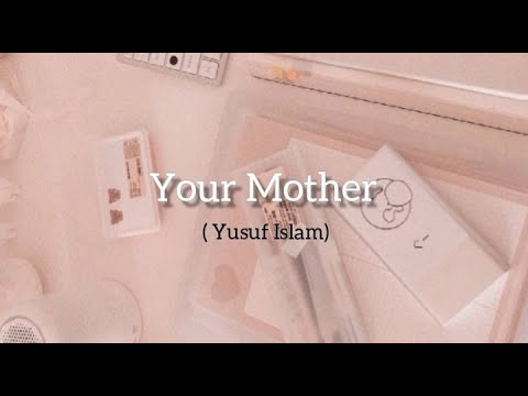 Your Mother - Yusuf Islam (lirik + Terjemahan)