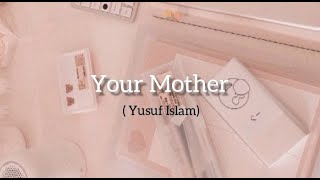 Your Mother - Yusuf Islam (lirik + Terjemahan)