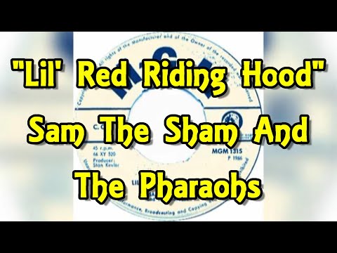 "Lil' Red Riding Hood"  - Sam The Sham and The Pharaohs (lyrics)