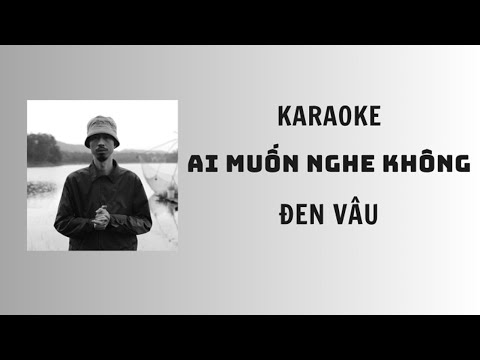 AI MUỐN NGHE KHÔNG | ĐEN VÂU | KARAOKE (Beat Chuẩn Có Hook)