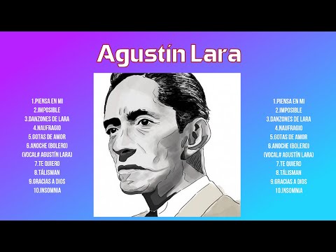 Agustín Lara Sus Mejores Canciones 2024 ~ Agustín Lara 2024 MIX Top 10 Best Songs