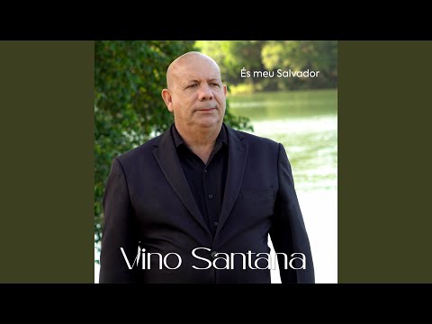 És O Meu Salvador - Vino Santana