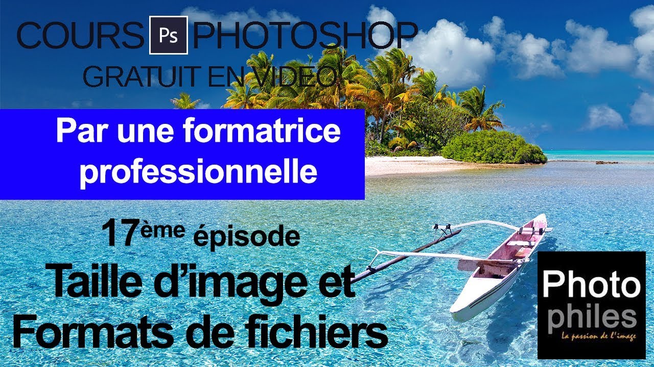 N°17 Cours PHOTOSHOP : Taille d'images et formats de fichiers