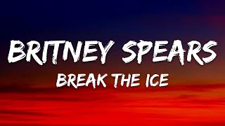 Britney Spears - Break The Ice (Lyrics)