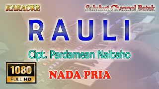 Download lagu RAULI ll KARAOKE BATAK ll CIPT PARDAMEAN NAIBAHO ll NADA PRIA D=DO mp3
