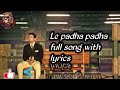 Le Padha Padha Full Song Lyrical