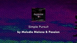 Simple Pursuit - Melodie Malone &amp; Passion lyric video