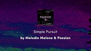 Simple Pursuit - Melodie Malone &amp; Passion lyric video