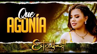Video Que Agonía de Estrella Torres