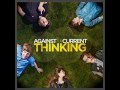 Thinking- Against The Current (Lyrics in ...