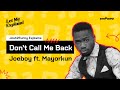 Don't Call Me Back - Joeboy ft Mayorkun: An explanation by Josh2funny