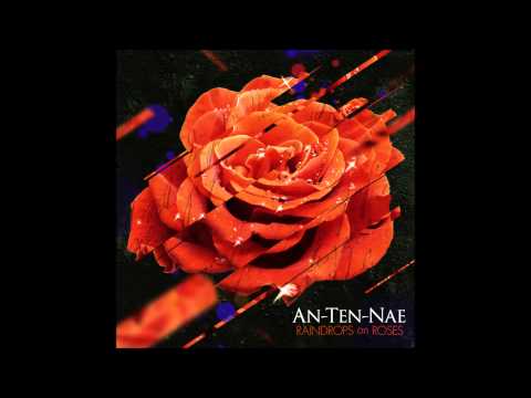 An-Ten-Nae - We got The Power Album Mix (on Raindrops On Roses, 2013) HQ