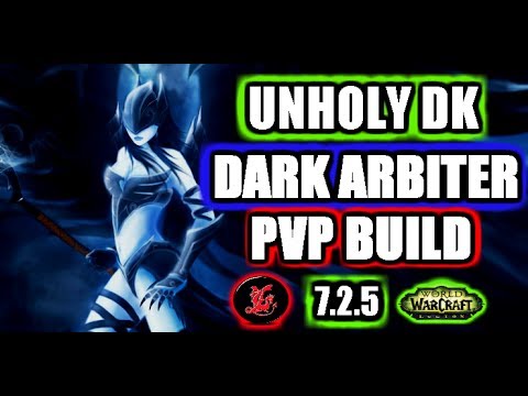 WoW 7.2.5 | Unholy Death Knight Dark Arbiter PVP Guide