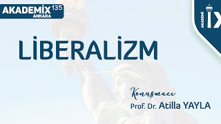 AKADEMİx135/ Prof. Dr. Atilla Yayla ile Liberalizm