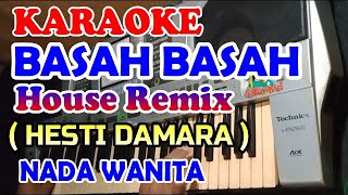Download lagu Karaoke_Basah Basah Remix Hesty Damara Nada Wanita mp3