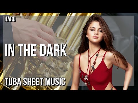 Tuba Sheet Music: How to play In The Dark by Selena Gomez
