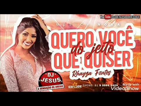 QUERO VOCÊ DO JEITO QUE QUISER- RHAYZA FONTES (MÚSICA NOVA)