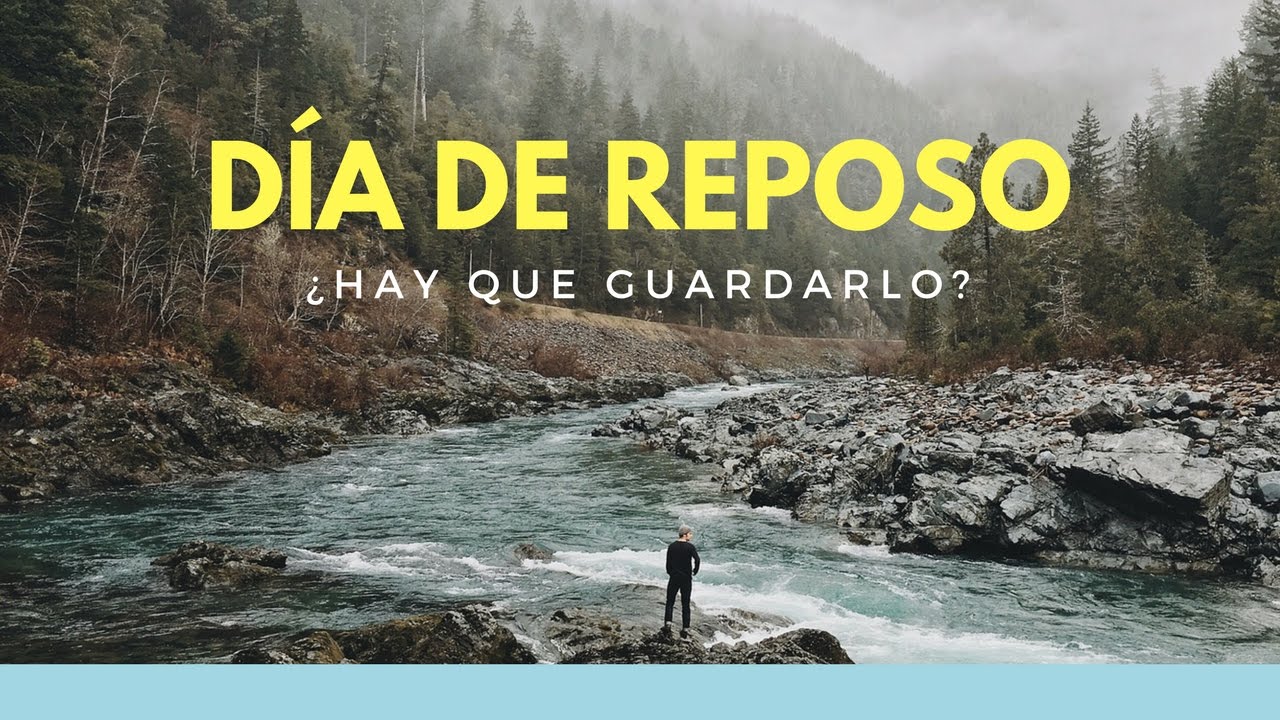 Día de Reposo - ¿Qué dice la Biblia de guardar el sábado