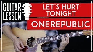 Let&#39;s Hurt Tonight Guitar Tutorial - OneRepublic Guitar Lesson 🎸 |Chords + Cover|