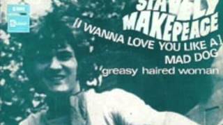 Stavely Makepeace - (I Wanna Love You Like A) Mad Dog